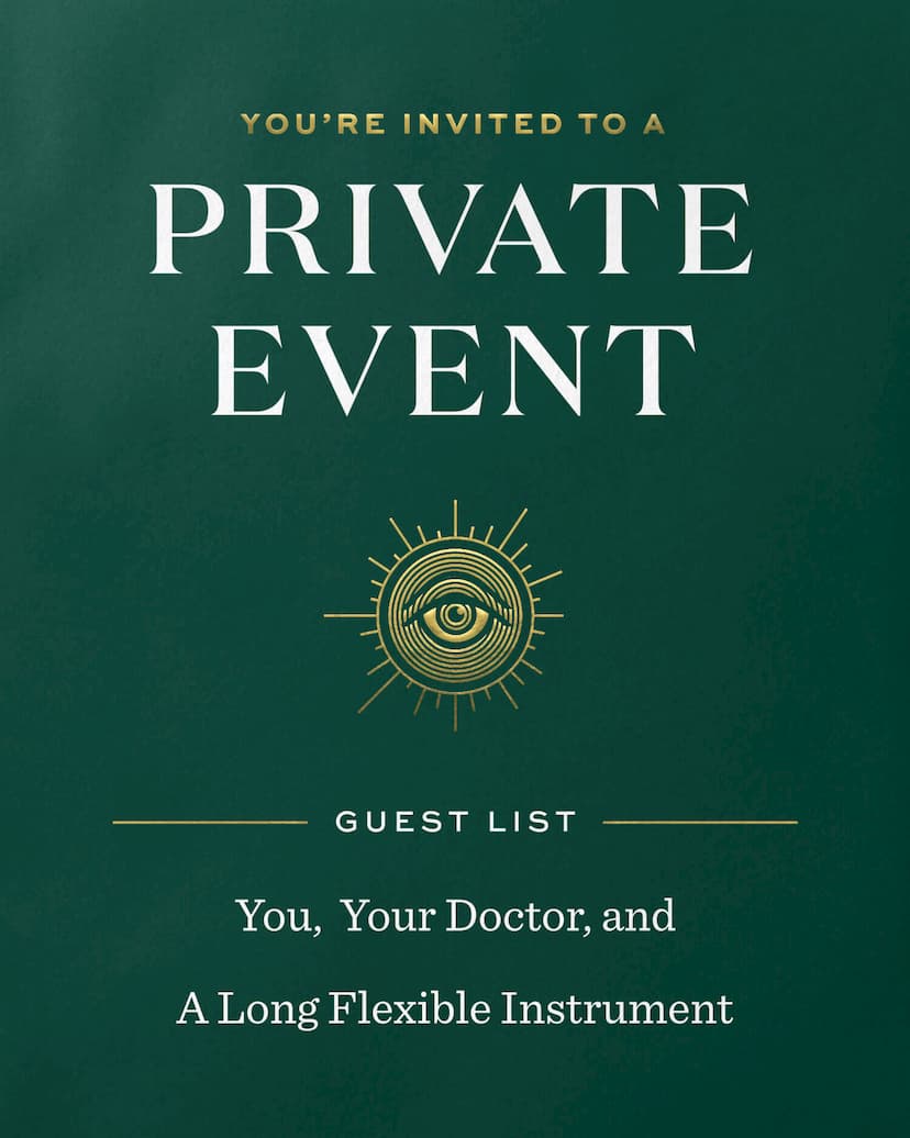 Card Design: You are invited to a private event. Guest list: you, your doctor, and a long flexible instrument