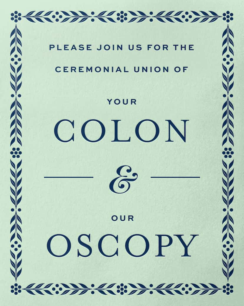 Card Design: Please join us for the ceremonial union of your colon and our oscopy.